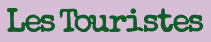 Les touristes